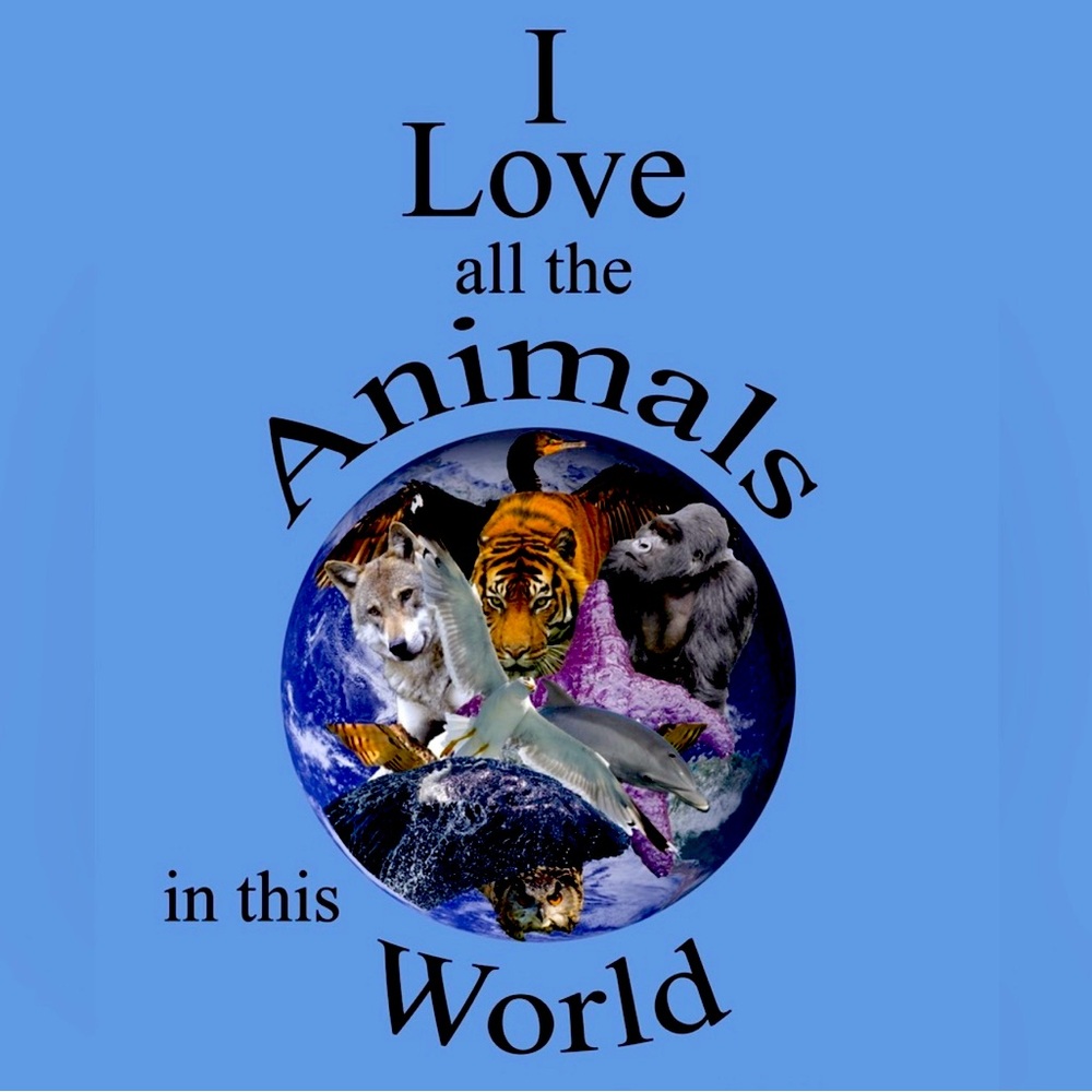 I LOVE ALL animals of this world !!!! Plz I beg u to Be kind to ever one